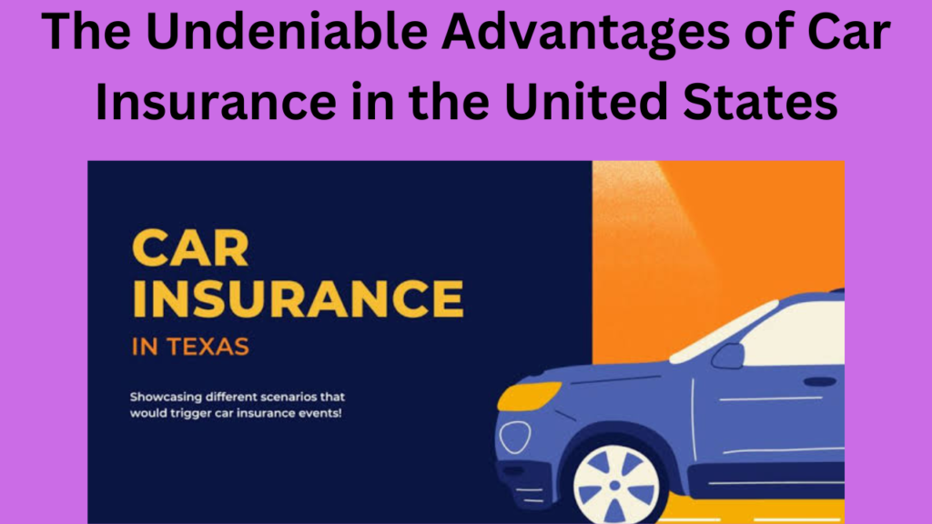 The Undeniable Advantages of Car Insurance in the United States