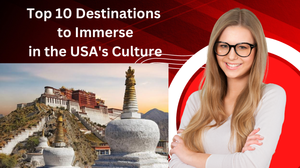 Top 10 Destinations to Immerse in the USA's Culture