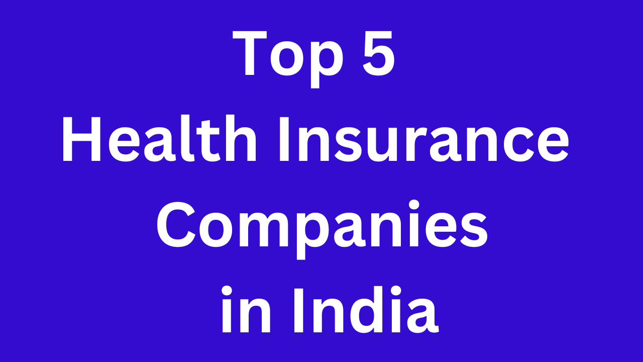 Top 5 Health Insurance Companies in India