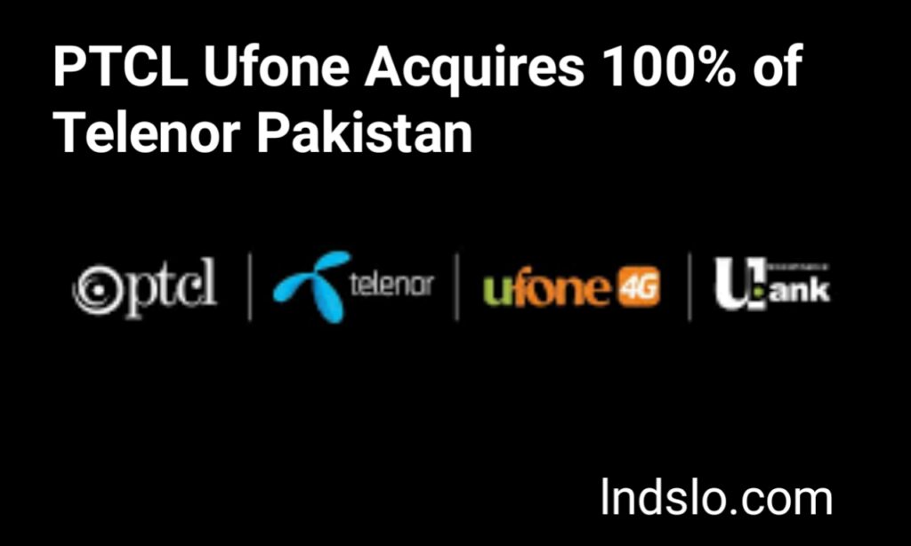 PTCL Ufone Acquires 100% of Telenor Pakistan
