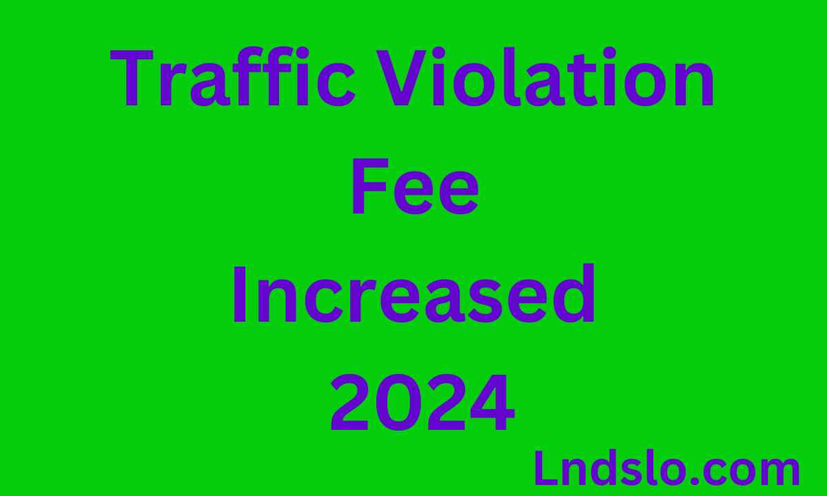 Traffic Violation Fee Increased 2024