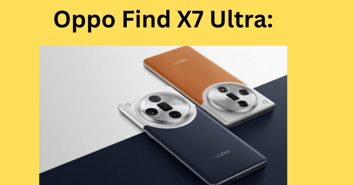 Oppo Find X7 Ultra Redefining Smartphone Photography with Industry First Cameras