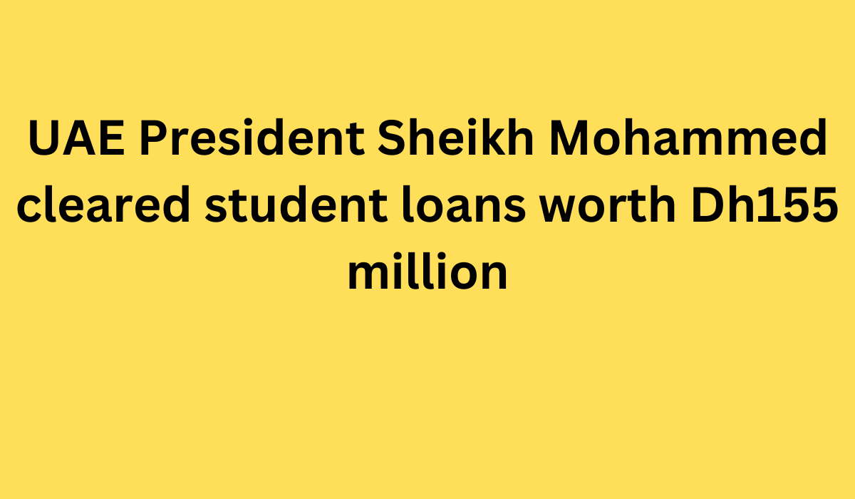 UAE President Sheikh Mohammed cleared student loans worth Dh155 million